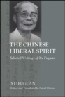 Image for Chinese Liberal Spirit: Selected Writings of Xu Fuguan