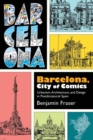 Image for Barcelona, city of comics  : urbanism, architecture, and design in postdictatorial Spain
