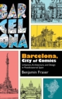Image for Barcelona, city of comics  : urbanism, architecture, and design in postdictatorial Spain