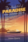 Image for The hard sell of paradise  : Hawai&#39;i, Hollywood, tourism