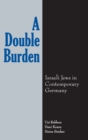 Image for A double burden  : Israeli Jews in contemporary Germany