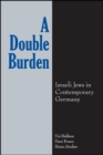 Image for Double Burden: Israeli Jews in Contemporary Germany