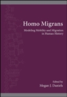 Image for Homo Migrans: Modeling Mobility and Migration in Human History