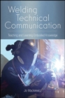 Image for Welding Technical Communication: Teaching and Learning Embodied Knowledge