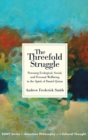 Image for The threefold struggle  : pursuing ecological, social, and personal wellbeing in the spirit of Daniel Quinn