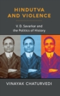 Image for Hindutva and violence  : V. D. Savarkar and the politics of history
