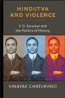 Image for Hindutva and Violence: V. D. Savarkar and the Politics of History