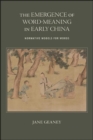 Image for The Emergence of Word-Meaning in Early China: A Grammatology