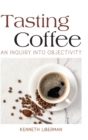 Image for Tasting coffee  : an inquiry into objectivity
