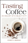 Image for Tasting Coffee: An Inquiry Into Objectivity