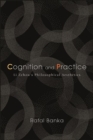 Image for Cognition and Practice: Li Zehou&#39;s Philosophical Aesthetics