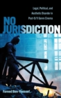 Image for No jurisdiction  : legal, political, and aesthetic disorder in post-9/11 genre cinema