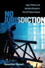 Image for No Jurisdiction: Legal, Political, and Aesthetic Disorder in Post-9/11 Genre Cinema