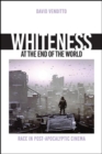 Image for Whiteness at the End of the World: Race in Post-Apocalyptic Cinema