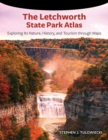 Image for The Letchworth State Park atlas  : exploring its nature, history, and tourism through maps