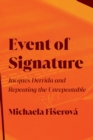 Image for Event of signature  : Jacques Derrida and repeating the unrepeatable