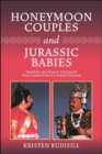 Image for Honeymoon Couples and Jurassic Babies: Identity and Play in Chennai&#39;s Post-Independence Sabha Theater