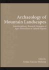 Image for Archaeology of Mountain Landscapes: Interdisciplinary Research Strategies of Agro-Pastoralism in Upland Regions