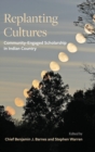 Image for Replanting cultures  : community-engaged scholarship in Indian country