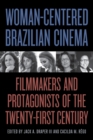 Image for Woman-centered Brazilian cinema  : filmmakers and protagonists of the twenty-first century