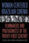 Image for Woman-Centered Brazilian Cinema: Filmmakers and Protagonists of the Twenty-First Century