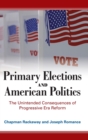 Image for Primary elections and American politics  : the unintended consequences of Progressive era reform