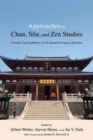 Image for Approaches to Chan, Son, and Zen studies  : Chinese Chan Buddhism and its spread throughout East Asia