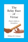 Image for Relay Race of Virtue: Plato&#39;s Debts to Xenophon