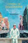 Image for Cinema of Discontent: Representations of Japan&#39;s High-Speed Growth