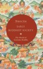 Image for Early Buddhist society  : the world of Gautama Buddha