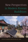 Image for New Perspectives in Modern Korean Buddhism: Institution, Gender, and Secular Society