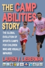Image for The Camp Abilities story  : the global evolution of sports camps for children who are visually impaired
