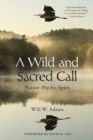 Image for A wild and sacred call  : nature-psyche-spirit