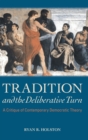 Image for Tradition and the deliberative turn  : a critique of contemporary democratic theory