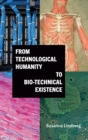 Image for From technological humanity to bio-technical existence