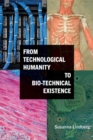 Image for From Technological Humanity to Bio-Technical Existence