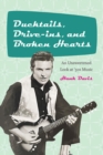 Image for Ducktails, Drive-Ins, and Broken Hearts: An Unsweetened Look at &#39;50S Music