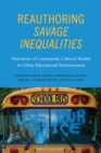 Image for Reauthoring Savage Inequalities: Narratives of Community Cultural Wealth in Urban Educational Environments