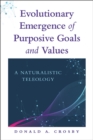Image for Evolutionary Emergence of Purposive Goals and Values: A Naturalistic Teleology