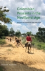 Image for Colombian peasants in the neoliberal age  : between war rentierism and subsistence