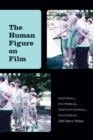 Image for Human Figure on Film: Natural, Pictorial, Institutional, Fictional