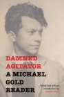 Image for Damned Agitator: A Michael Gold Reader