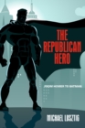 Image for The Republican Hero: From Homer to Batman