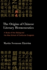 Image for The Origins of Chinese Literary Hermeneutics
