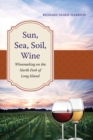 Image for Sun, sea, soil, wine: winemaking on the North Fork of Long Island