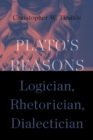 Image for Plato&#39;s Reasons: Logician, Rhetorician, Dialectician