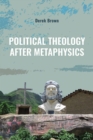 Image for Political Theology After Metaphysics