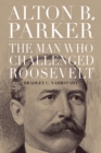 Image for Alton B. Parker: The Man Who Challenged Roosevelt