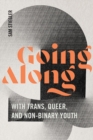 Image for Going Along With Trans, Queer, and Non-Binary Youth