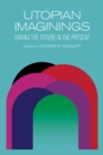 Image for Utopian Imaginings: Saving the Future in the Present